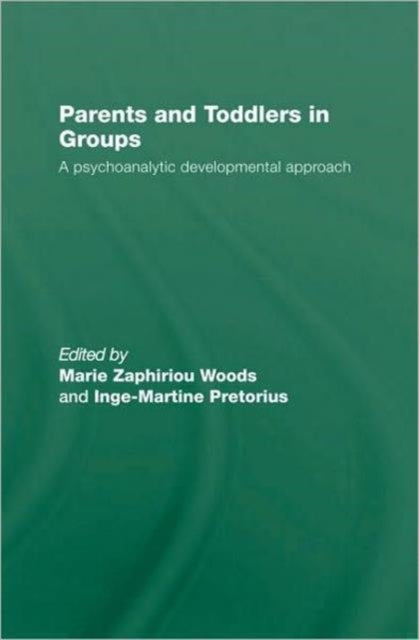 Parents and Toddlers in Groups: A Psychoanalytic Developmental Approach