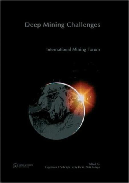 New Challenges and Visions for Mining: Selected papers from the 21st World Mining Congress and Expo, Cracow (Congress) and Katowice, Poland, 7-11 September 2008