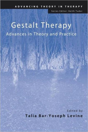 Gestalt Therapy Advances in Theory and Practice