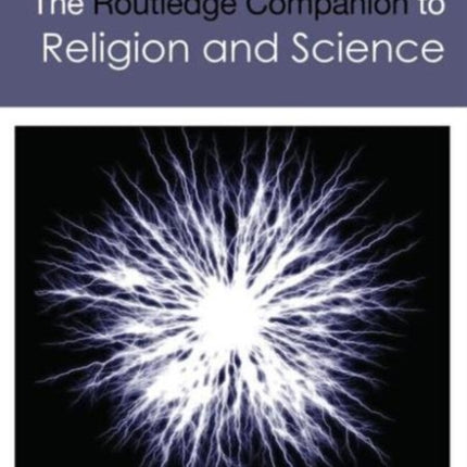 The Routledge Companion to Religion and Science
