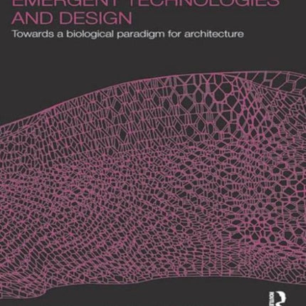 Emergent Technologies and Design: Towards a Biological Paradigm for Architecture