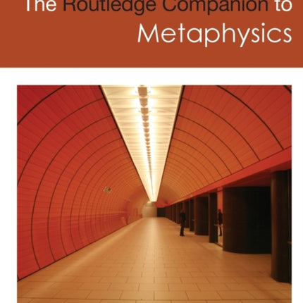 The Routledge Companion to Metaphysics