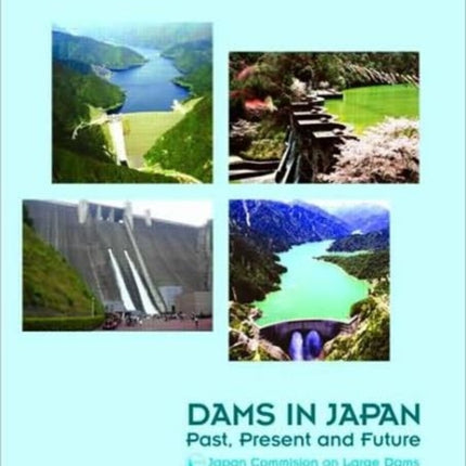 Dams in Japan: Past, Present and Future