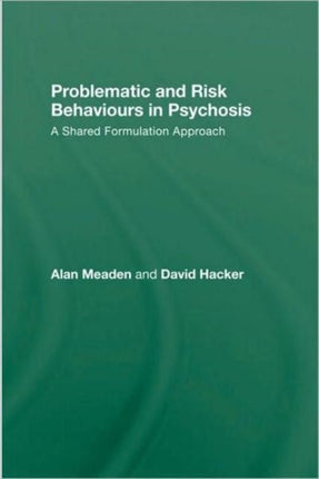 Problematic and Risk Behaviours in Psychosis: A Shared Formulation Approach