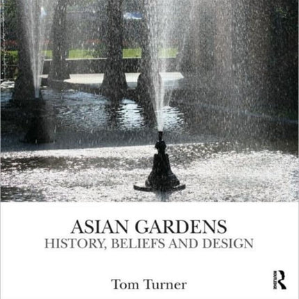 Asian Gardens: History, Beliefs and Design