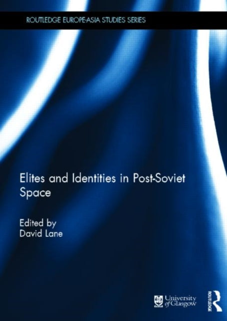 Elites and Identities in PostSoviet Space