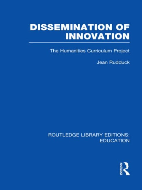 Dissemination of Innovation RLE Edu O The Humanities Curriculum Project Routledge Library Editions Education