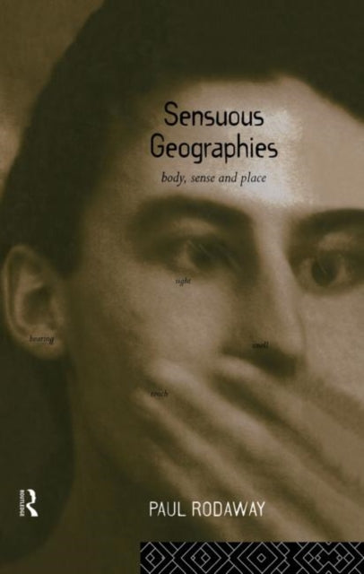 Sensuous Geographies Body Sense and Place