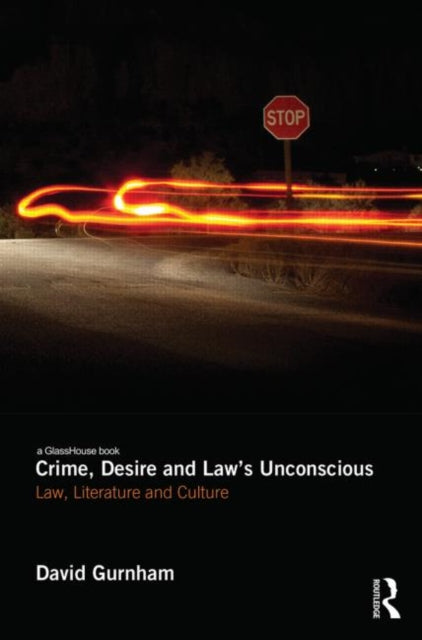 Crime Desire and Laws Unconscious Law Literature and Culture