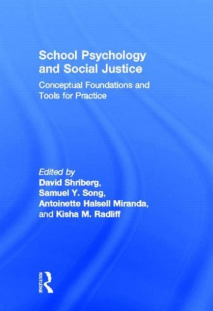 School Psychology and Social Justice: Conceptual Foundations and Tools for Practice