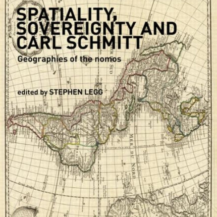 Spatiality Sovereignty and Carl Schmitt Geographies of the Nomos Interventions