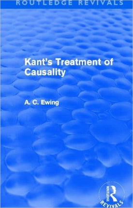 Kants Treatment of Causality Routledge Revivals