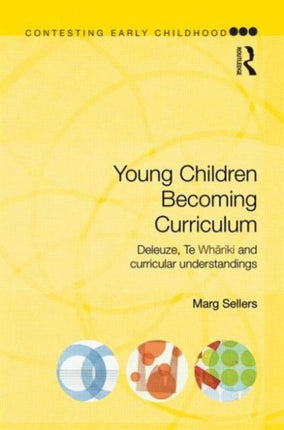 Young Children Becoming Curriculum Deleuze Te Whriki and curricular understandings Contesting Early Childhood