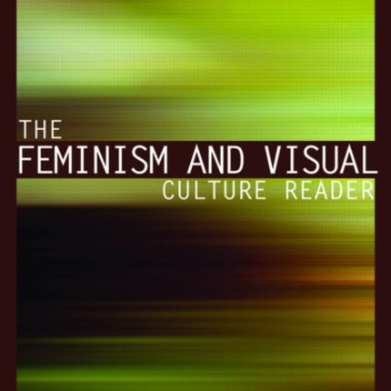 The Feminism and Visual Culture Reader