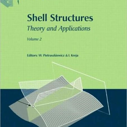 Shell Structures: Theory and Applications (Vol. 2): Proceedings of the 9th SSTA Conference, Jurata, Poland, 14-16 October 2009