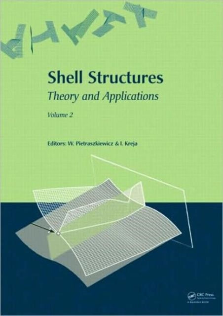 Shell Structures: Theory and Applications (Vol. 2): Proceedings of the 9th SSTA Conference, Jurata, Poland, 14-16 October 2009