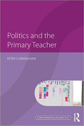 Politics and the Primary Teacher Understanding