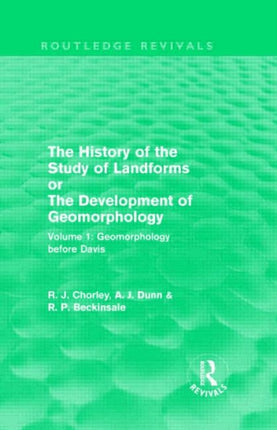 The History of the Study of Landforms Geomorphology Before Davis v 1 Routledge Revivals or the Development of Geomorphology Routledge Revivals The History of the Study of Landforms
