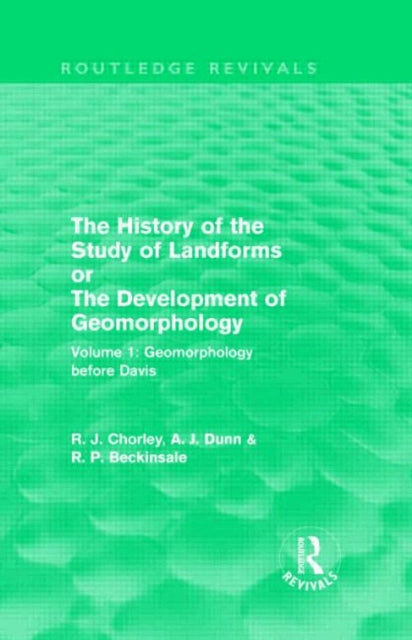 The History of the Study of Landforms Geomorphology Before Davis v 1 Routledge Revivals or the Development of Geomorphology Routledge Revivals The History of the Study of Landforms