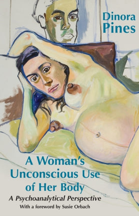 A Womans Unconscious Use of Her Body A Psychoanalytical Perspective
