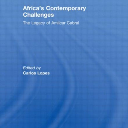 Africa's Contemporary Challenges: The Legacy of Amilcar Cabral