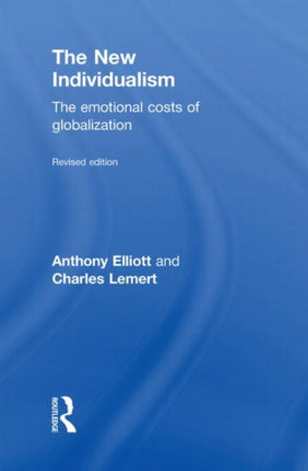 The New Individualism: The Emotional Costs of Globalization REVISED EDITION