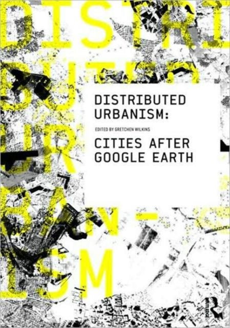 Distributed Urbanism: Cities After Google Earth