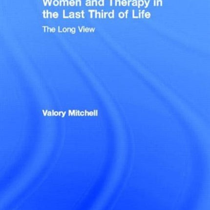 Women and Therapy in the Last Third of Life: The Long View