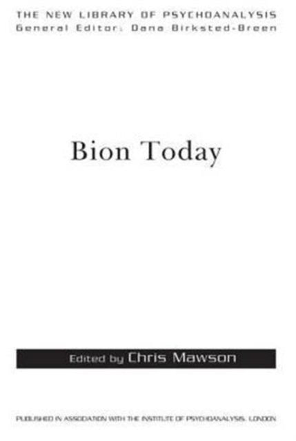 Bion Today New Library of Psychoanalysis
