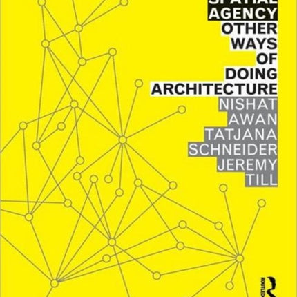 Spatial Agency Other Ways of Doing Architecture