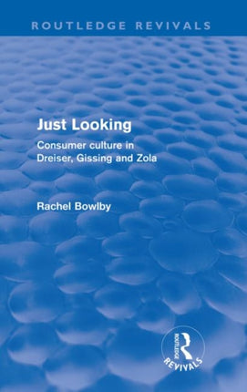Just Looking Routledge Revivals Consumer Culture