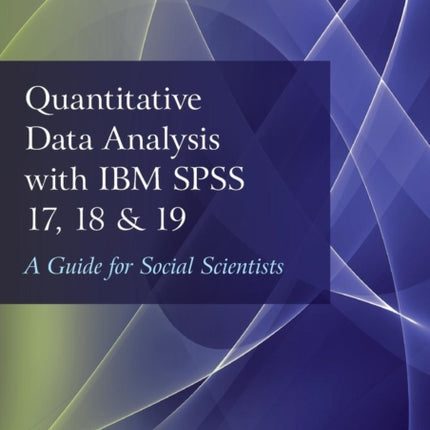 Quantitative Data Analysis with IBM SPSS 17 18