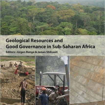 Geological Resources and Good Governance in Sub-Saharan Africa: Holistic Approaches to Transparency and Sustainable Development in the Extractive Sector