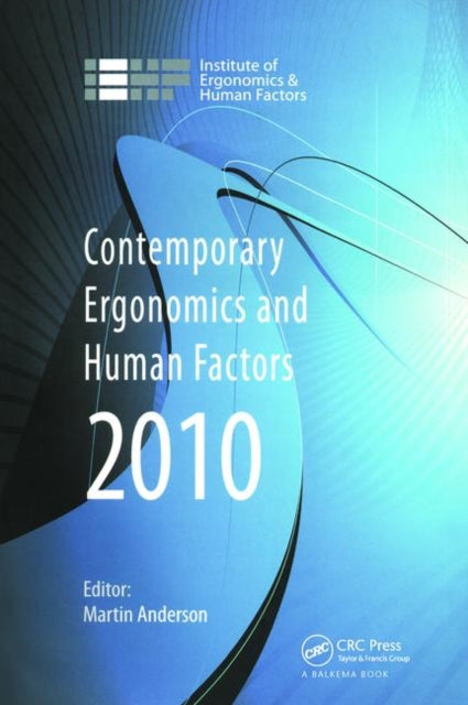 Contemporary Ergonomics and Human Factors 2010: Proceedings of the International Conference on Contemporary Ergonomics and Human Factors 2010, Keele, UK