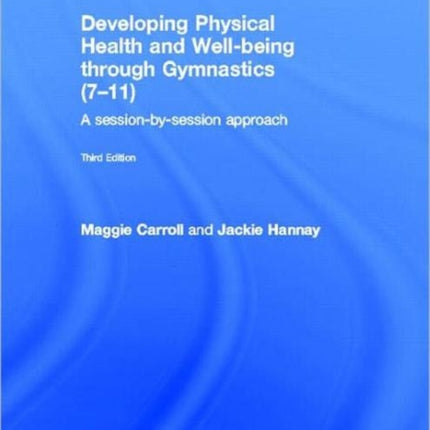 Developing Physical Health and Well-being through Gymnastics (7-11): A Session-by-Session Approach