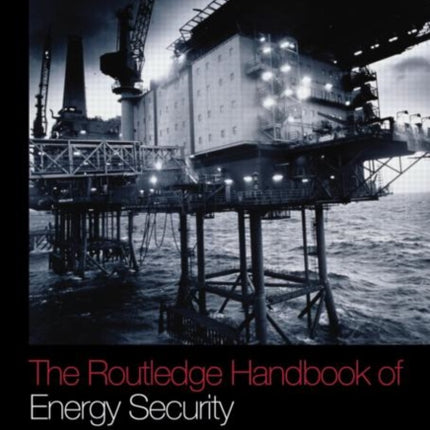 The Routledge Handbook of Energy Security