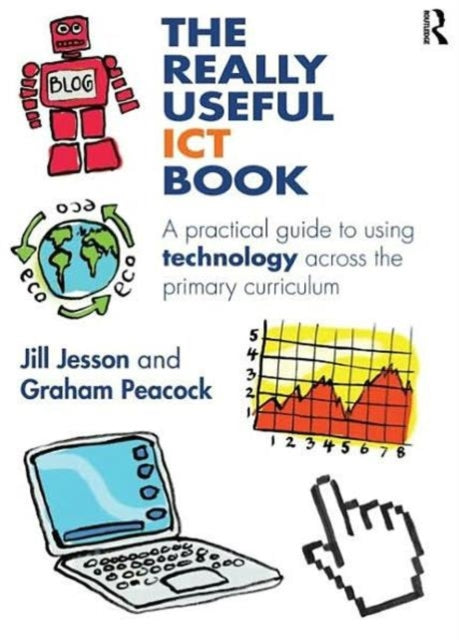 The Really Useful ICT Book: A practical guide to using technology across the primary curriculum