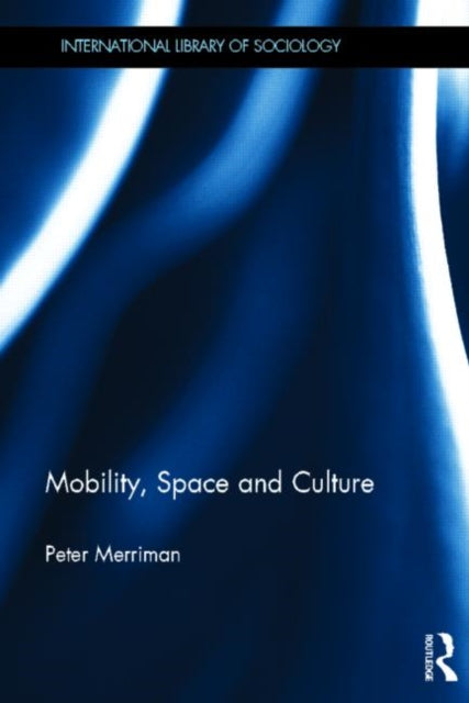 Mobility Space and Culture International Library of Sociology