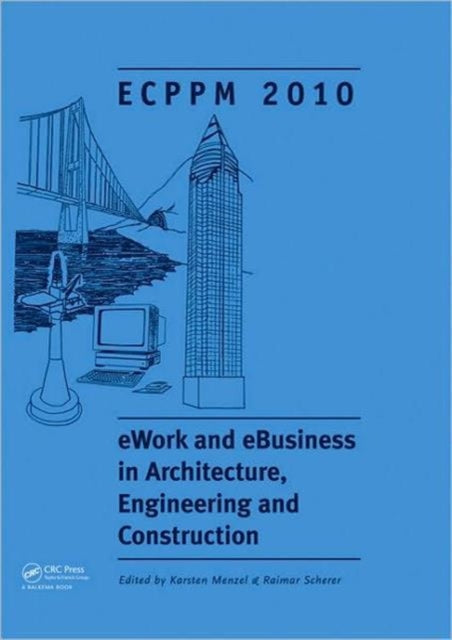 eWork and eBusiness in Architecture, Engineering and Construction: Proceedings of the European Conference on Product and Process Modelling 2010, Cork, Republic of Ireland, 14-16 September 2010