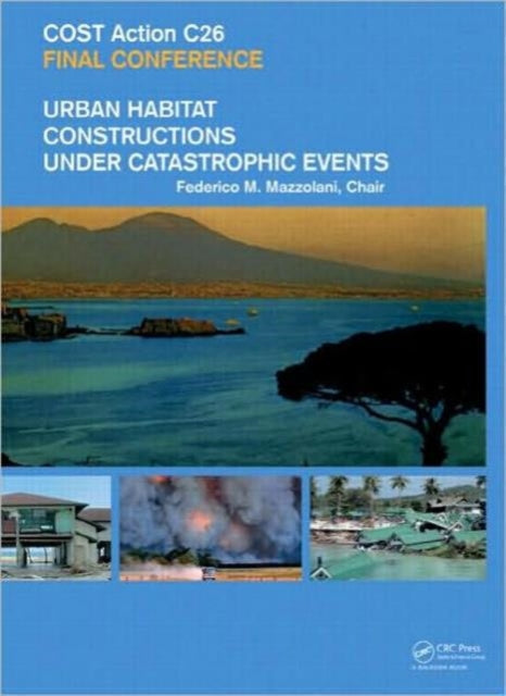 Urban Habitat Constructions Under Catastrophic Events: Proceedings of the COST C26 Action Final Conference