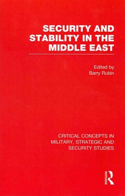 Security and Stability in the Middle East 14 Critical Concepts in Military Strategic and Security Studies