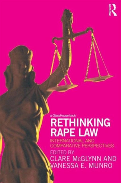 Rethinking Rape Law International and Comparative