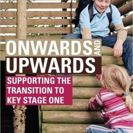 Onwards and Upwards: Supporting the transition to Key Stage One