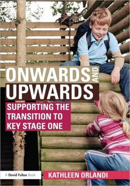 Onwards and Upwards: Supporting the transition to Key Stage One