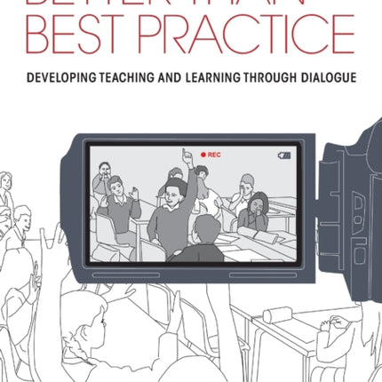 Better than Best Practice: Developing teaching and learning through dialogue