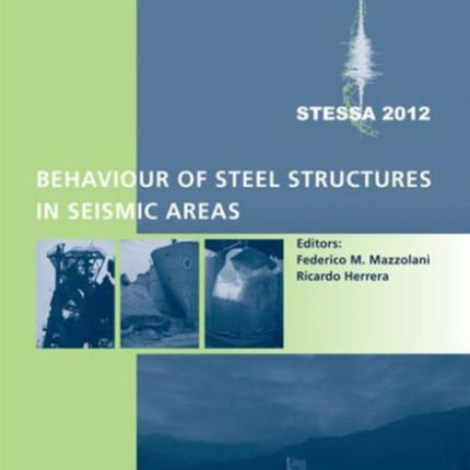 Behaviour of Steel Structures in Seismic Areas: STESSA 2012