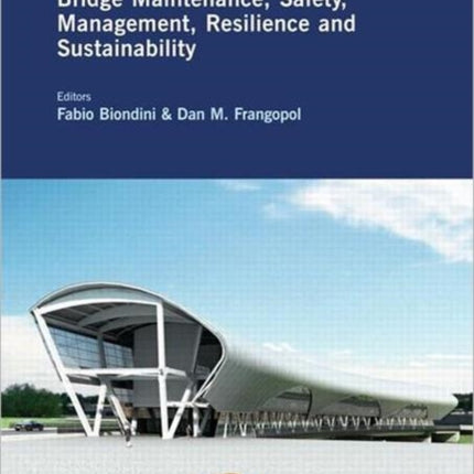 Bridge Maintenance, Safety, Management, Resilience and Sustainability: Proceedings of the Sixth International IABMAS Conference, Stresa, Lake Maggiore, Italy, 8-12 July 2012