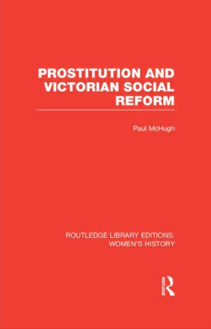 Prostitution and Victorian Social Reform Routledge Library Editions Womens History