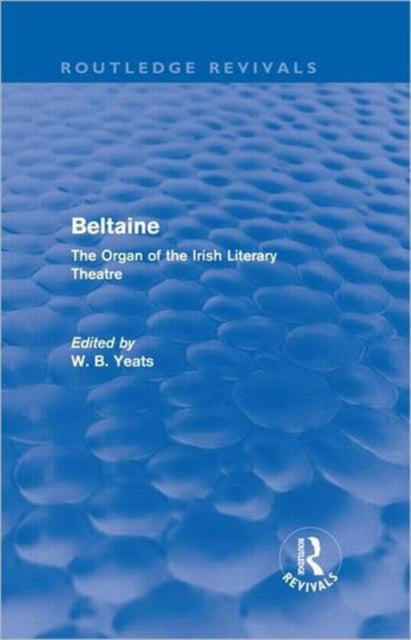 Beltaine Routledge Revivals The Organ of the Irish Literary Theatre