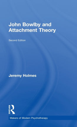 John Bowlby and Attachment Theory Makers of
